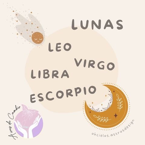 LUNAS - Leo - Virgo - Libra - Escorpio