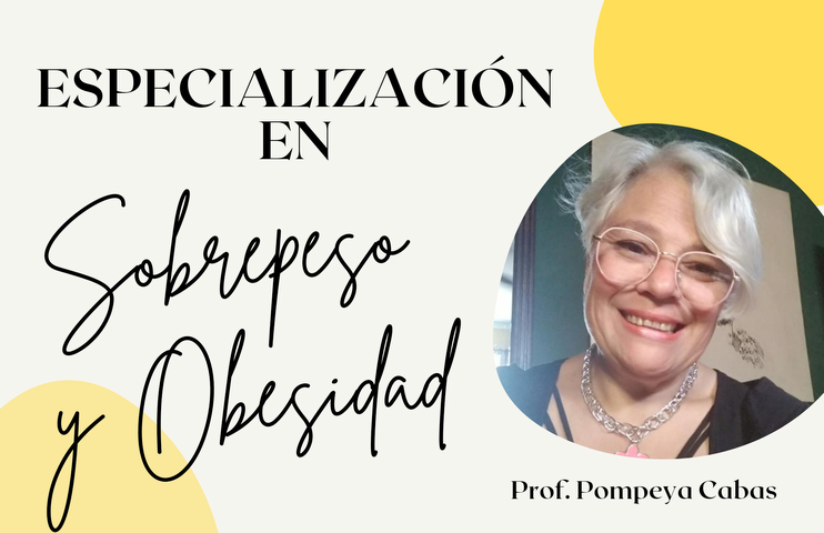 ESPECIALIZACION EN SOBREPESO Y OBESIDAD - Prof. POMPEYA CABAS