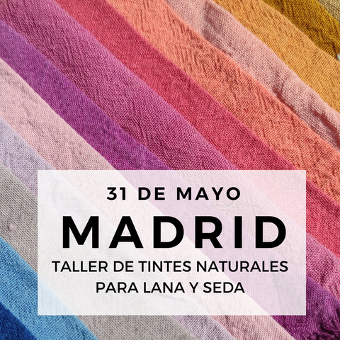 TALLER DE TINTES NATURALES / MADRID / 31 DE MAYO