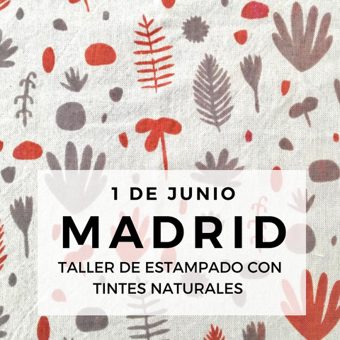 TALLER DE ESTAMPADO CON TINTES NATURALES / MADRID / 1 DE JUNIO