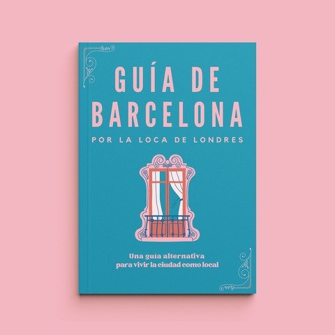 Guía de Barcelona por La Loca de Londres - eBook