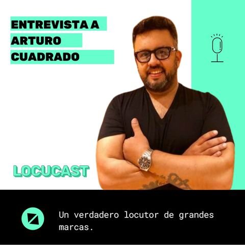 Entrevista a Arturo Cuadrado, locutor de marcas | Ep. 20