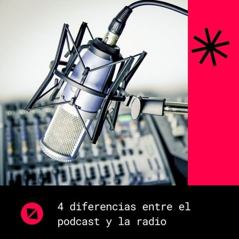 4 diferencias entre el podcast y la radio
