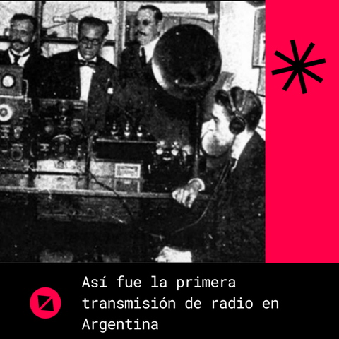 Así fue la primera transmisión de radio en Argentina