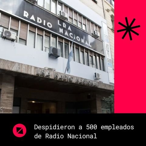 Despidieron a 500 empleados de Radio Nacional