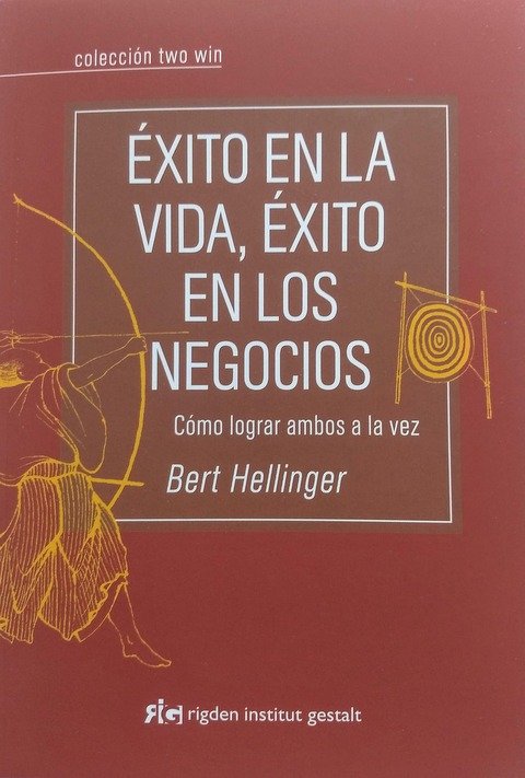 Éxito en la vida, éxito en los negocios - Bert Hellinger