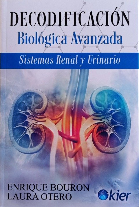 Decodificación Biológica Avanzada: Sistemas Renal y Urinario  - Enrique Bourón y Laura Otero 