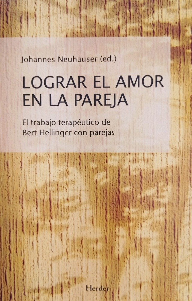  Lograr el amor en la pareja: El trabajo terapéutico de Bert  Hellinger con parejas (Spanish Edition): 9788425421709: Neuhauser,  Johannes, Kabelka, Sylvia: Libros