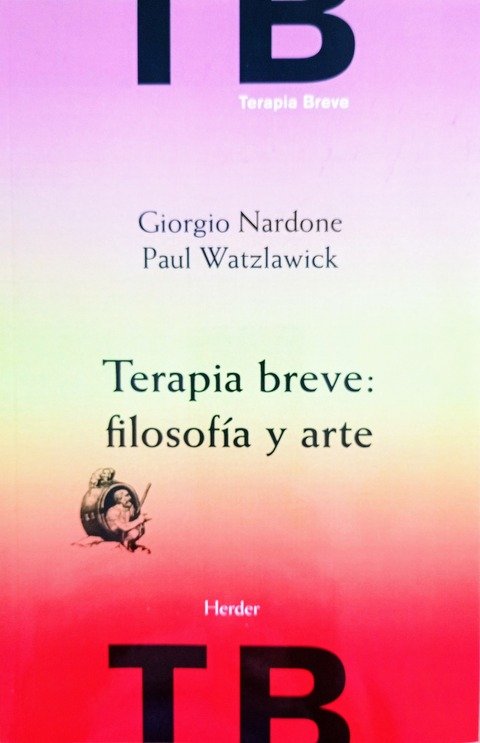 Terapia Breve: Filosofía y Arte - Giorgio Nardone y Paul Watzlawick 