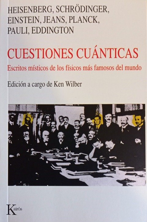 Cuestiones Cuánticas - Heisenberg, Schrodinger, Eistein, Jeans, Planck, Pauli, Eddington. - Ed. Ken Wilber