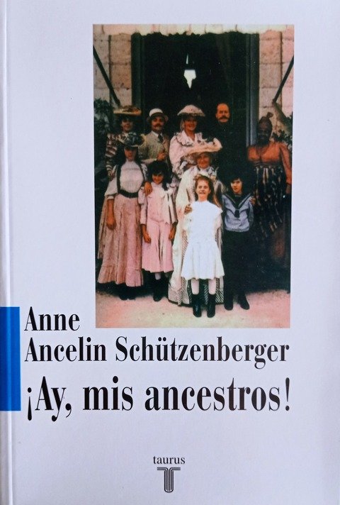 Ay, mis Ancestros! - Anne Ancelin Schützenberger 