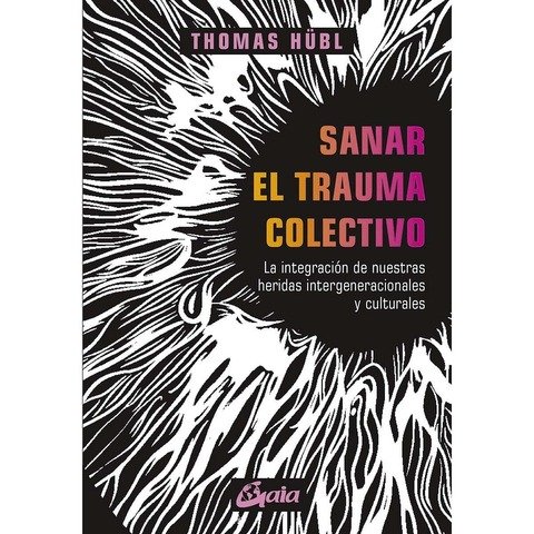 Sanar el trauma colectivo - Thomas Hübl 