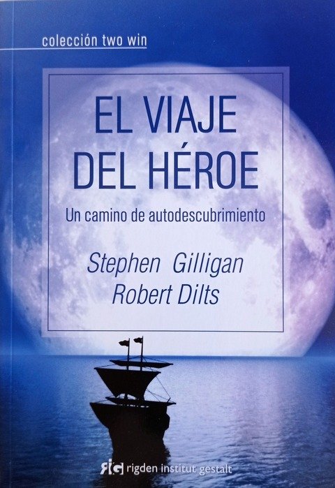 El viaje del héroe: Un camino de autodescubrimiento. - Stephen Gilligan y Robert Dilts
