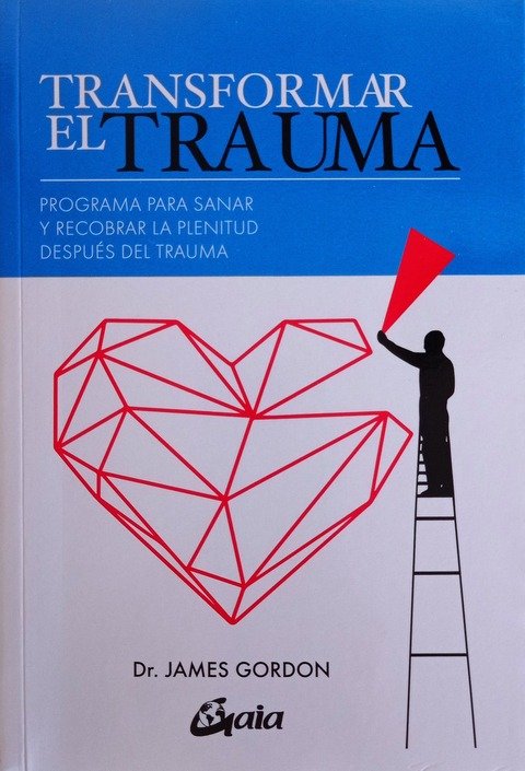 Transformar el Trauma - James Gordon