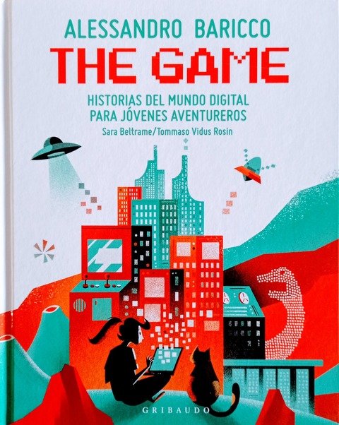 The Game. Historias del mundo digital para jóvenes aventureros. - Alessandro Baricco