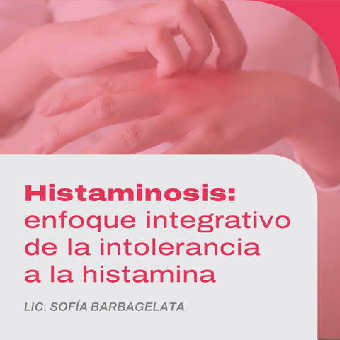 HISTAMINOSIS: enfoque integrativo de la intolerancia a la histamina