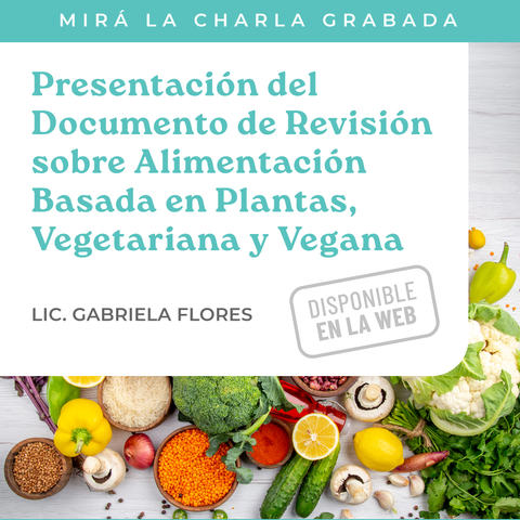 Presentación del Documento de Revisión sobre Alimentación Basada en Plantas Vegetariana y Vegana.