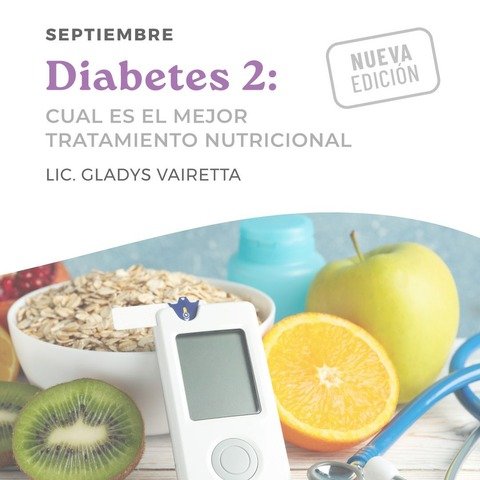 Diabetes 2 ¿Cuál es el mejor tratamiento nutricional?